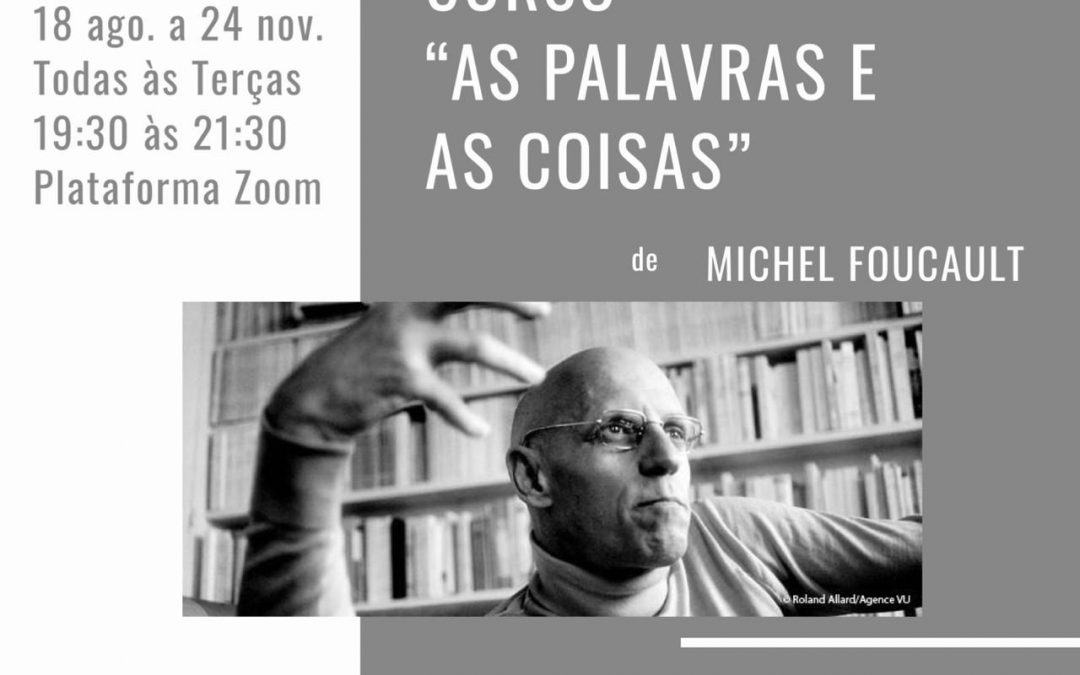Curso – “As palavras e as coisas” de Michel Foucault: Origens, descobertas e ressonâncias contemporâneas