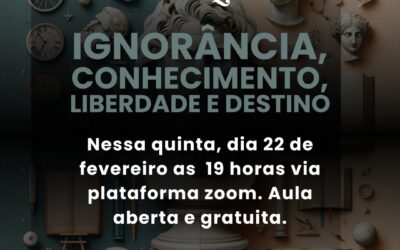 Link da aula aberta – curso “Ignorância, Conhecimento, Liberdade e Destino”