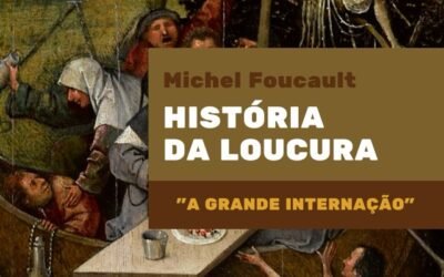 Curso “Foucault e a História da Loucura – A Grande Internação”